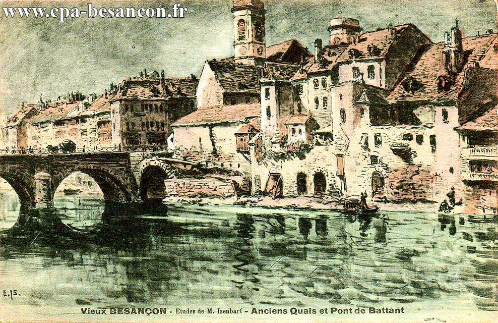 Vieux BESANÇON - Etudes de M. Isenbart - Anciens Quais et Pont de Battant